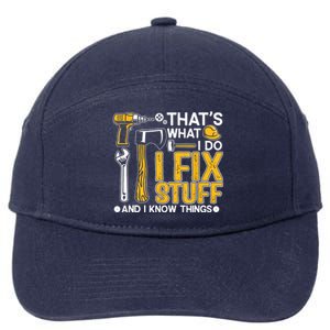 That's What I Do I Fix Stuff And I Know Things Funny Saying 7-Panel Snapback Hat