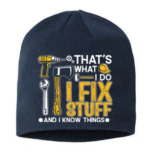 That's What I Do I Fix Stuff And I Know Things Funny Saying Sustainable Beanie