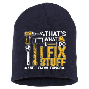 That's What I Do I Fix Stuff And I Know Things Funny Saying Short Acrylic Beanie