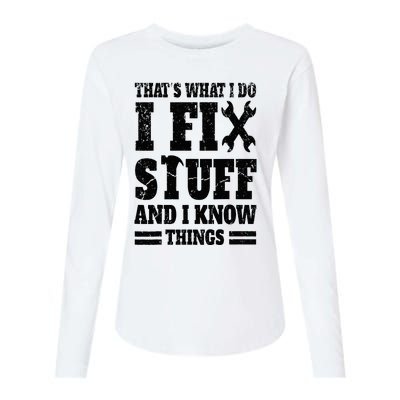 That's What I Do I Fix Stuff And I Know Things Womens Cotton Relaxed Long Sleeve T-Shirt