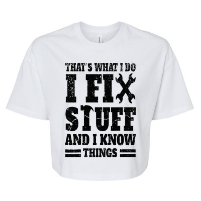 That's What I Do I Fix Stuff And I Know Things Bella+Canvas Jersey Crop Tee