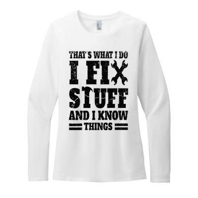 That's What I Do I Fix Stuff And I Know Things Womens CVC Long Sleeve Shirt