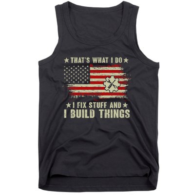 Thats What I Do I Fix Stuff And I Build Things American Flag Tank Top