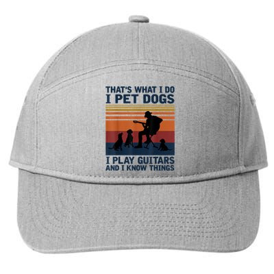 That's What I Do I Pet Dogs I Play Guitars And I Know Things 7-Panel Snapback Hat