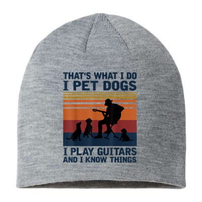 That's What I Do I Pet Dogs I Play Guitars And I Know Things Sustainable Beanie