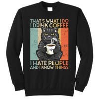 Thats What I Do I Drink Coffee I Hate People And I Know Cat Sweatshirt