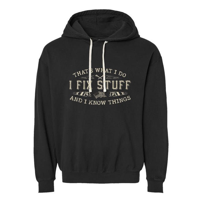 ThatS What I Do I Fix Stuff And I Know Things Funny Dad Garment-Dyed Fleece Hoodie