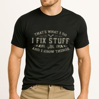 ThatS What I Do I Fix Stuff And I Know Things Funny Dad Performance Shirt