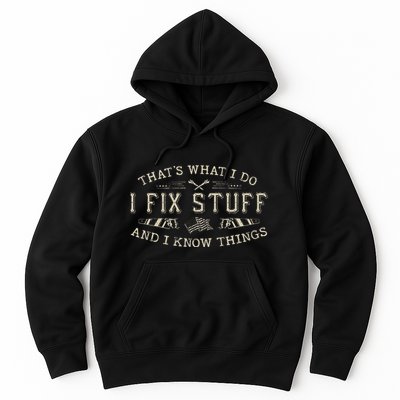 ThatS What I Do I Fix Stuff And I Know Things Funny Dad Hoodie
