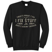 ThatS What I Do I Fix Stuff And I Know Things Funny Dad Sweatshirt