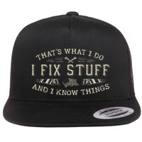 ThatS What I Do I Fix Stuff And I Know Things Funny Dad Flatbill Hat