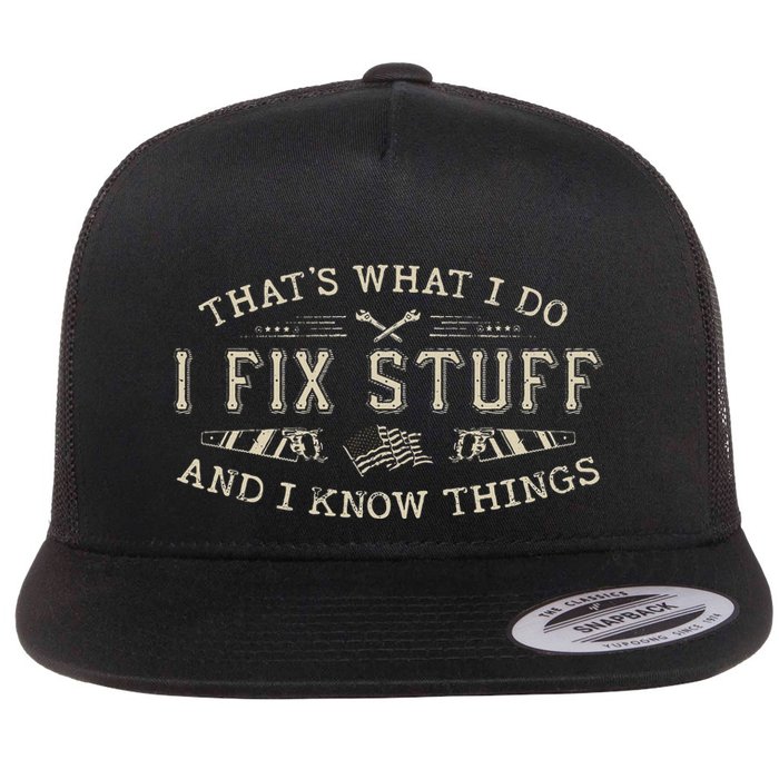 ThatS What I Do I Fix Stuff And I Know Things Funny Dad Flatbill Hat