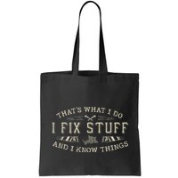 ThatS What I Do I Fix Stuff And I Know Things Funny Dad Bag
