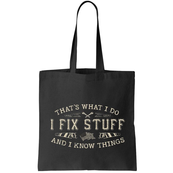ThatS What I Do I Fix Stuff And I Know Things Funny Dad Bag