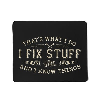ThatS What I Do I Fix Stuff And I Know Things Funny Dad Mousepad
