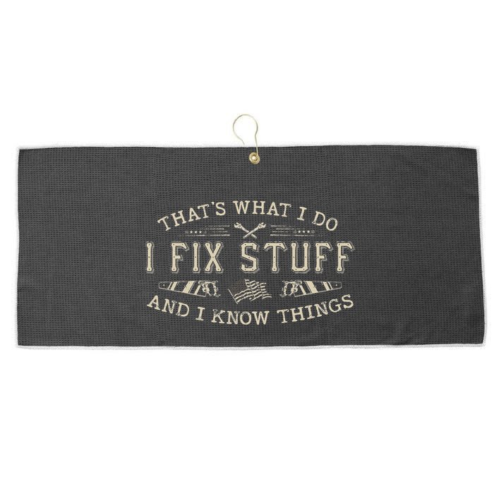 ThatS What I Do I Fix Stuff And I Know Things Funny Dad Large Microfiber Waffle Golf Towel