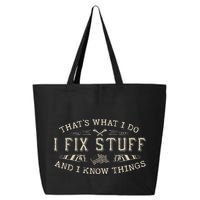 ThatS What I Do I Fix Stuff And I Know Things Funny Dad 25L Jumbo Tote