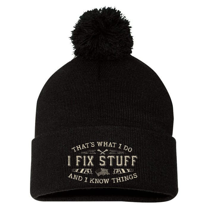 ThatS What I Do I Fix Stuff And I Know Things Funny Dad Pom Pom 12in Knit Beanie