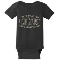 ThatS What I Do I Fix Stuff And I Know Things Funny Dad Baby Bodysuit