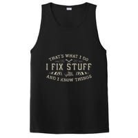 ThatS What I Do I Fix Stuff And I Know Things Funny Dad PosiCharge Competitor Tank