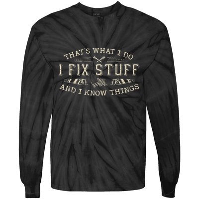 ThatS What I Do I Fix Stuff And I Know Things Funny Dad Tie-Dye Long Sleeve Shirt