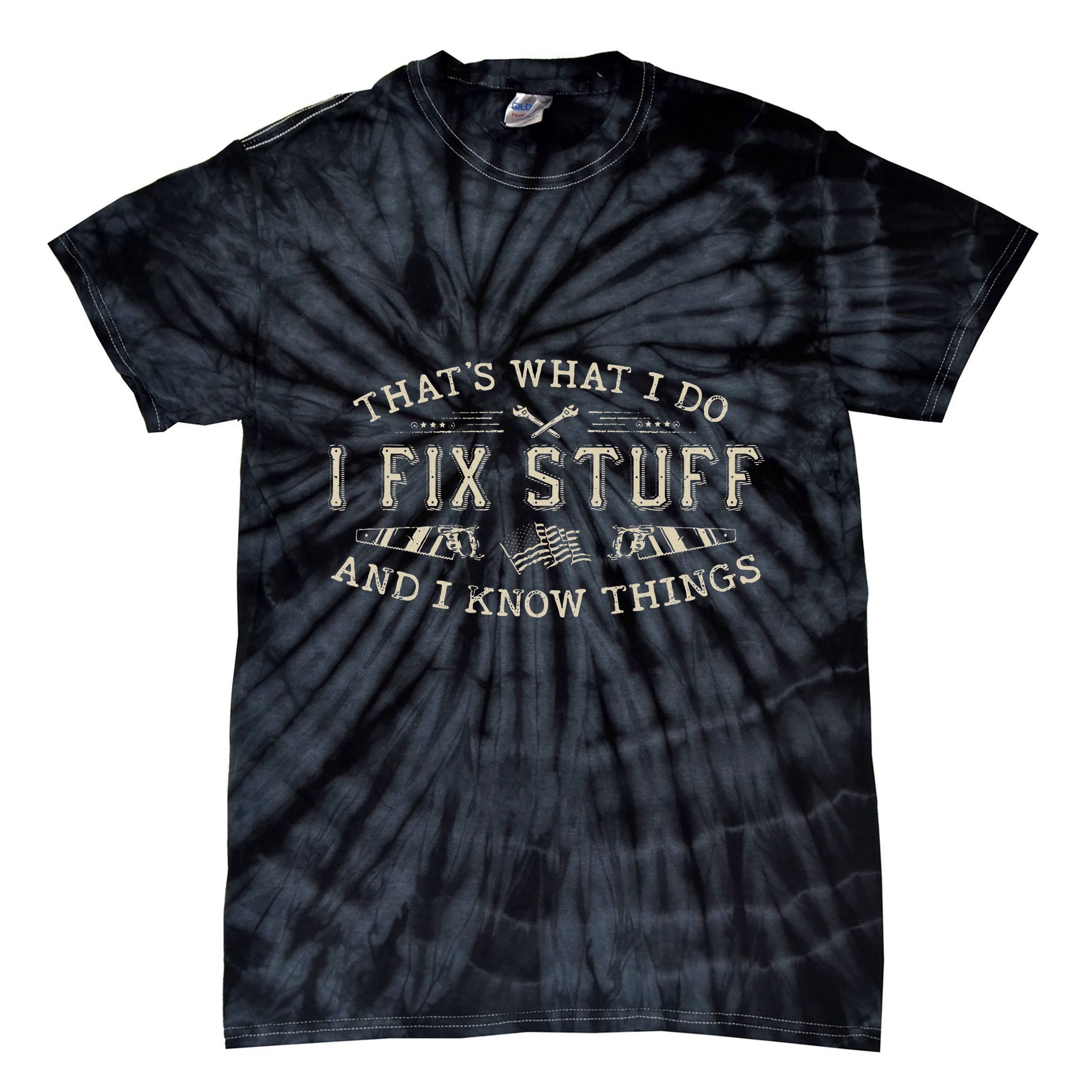 ThatS What I Do I Fix Stuff And I Know Things Funny Dad Tie-Dye T-Shirt