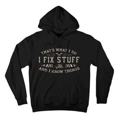 ThatS What I Do I Fix Stuff And I Know Things Funny Dad Tall Hoodie