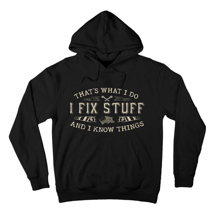 ThatS What I Do I Fix Stuff And I Know Things Funny Dad Tall Hoodie
