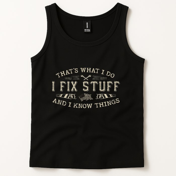 ThatS What I Do I Fix Stuff And I Know Things Funny Dad Tank Top