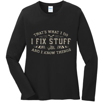 ThatS What I Do I Fix Stuff And I Know Things Funny Dad Ladies Long Sleeve Shirt