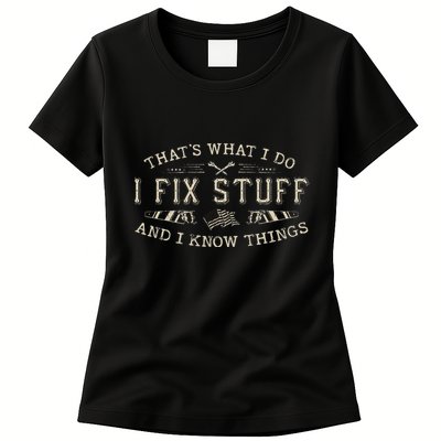 ThatS What I Do I Fix Stuff And I Know Things Funny Dad Womens T-Shirt
