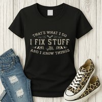 ThatS What I Do I Fix Stuff And I Know Things Funny Dad Womens T-Shirt