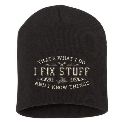 ThatS What I Do I Fix Stuff And I Know Things Funny Dad Short Acrylic Beanie