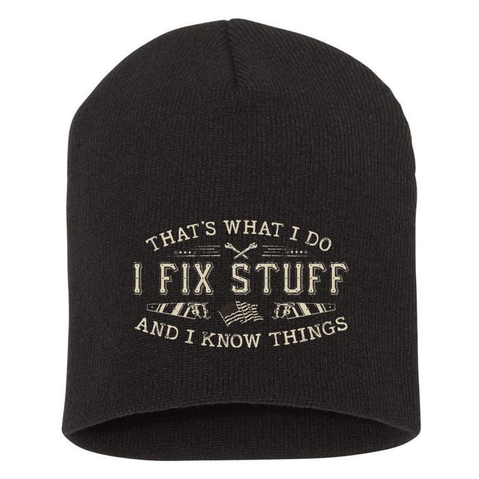 ThatS What I Do I Fix Stuff And I Know Things Funny Dad Short Acrylic Beanie
