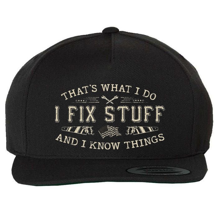 ThatS What I Do I Fix Stuff And I Know Things Funny Dad Wool Snapback Cap