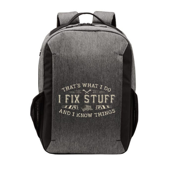 ThatS What I Do I Fix Stuff And I Know Things Funny Dad Vector Backpack