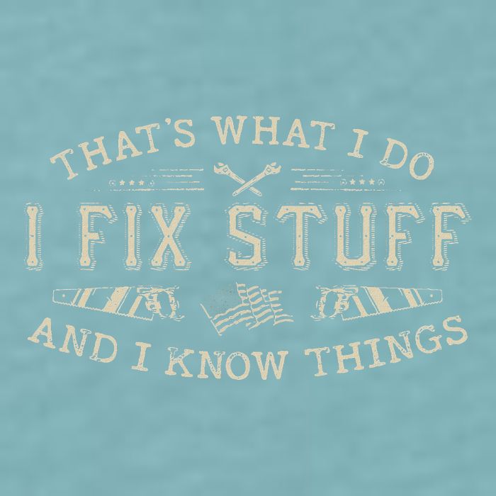ThatS What I Do I Fix Stuff And I Know Things Funny Dad Sueded Cloud Jersey T-Shirt