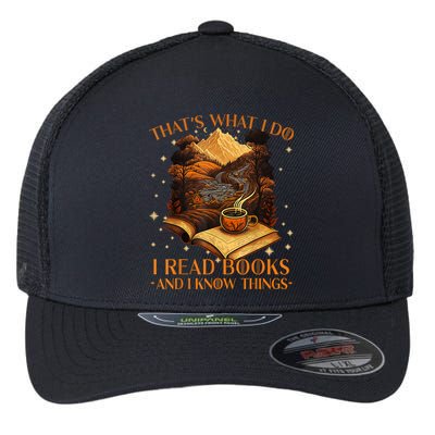 That's What I Do I Read Books And I Know Things Reading Flexfit Unipanel Trucker Cap