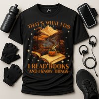 That's What I Do I Read Books And I Know Things Reading Performance Shirt