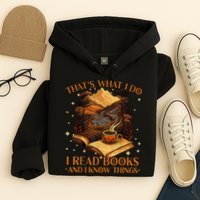 That's What I Do I Read Books And I Know Things Reading Hoodie