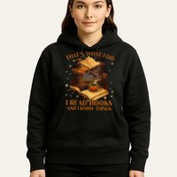 That's What I Do I Read Books And I Know Things Reading Hoodie