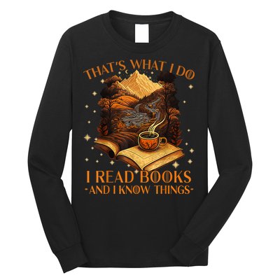 That's What I Do I Read Books And I Know Things Reading Long Sleeve Shirt