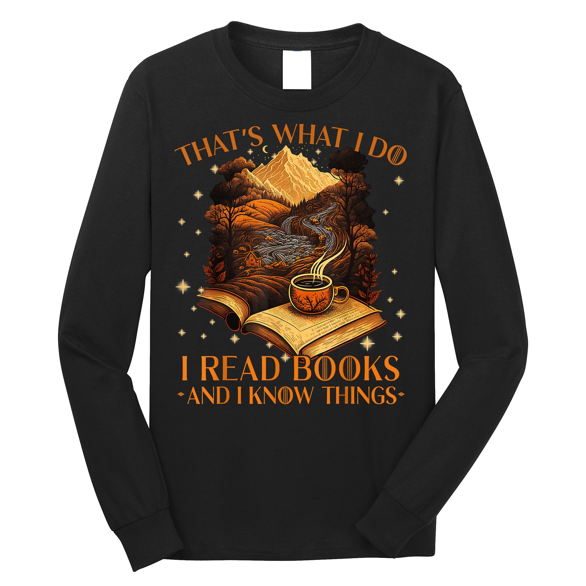 That's What I Do I Read Books And I Know Things Reading Long Sleeve Shirt