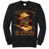 That's What I Do I Read Books And I Know Things Reading Sweatshirt