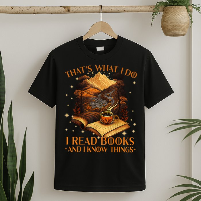 That's What I Do I Read Books And I Know Things Reading T-Shirt