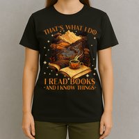 That's What I Do I Read Books And I Know Things Reading T-Shirt