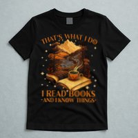 That's What I Do I Read Books And I Know Things Reading T-Shirt