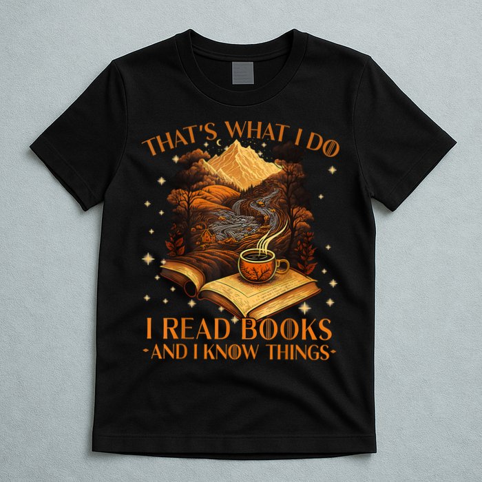 That's What I Do I Read Books And I Know Things Reading T-Shirt