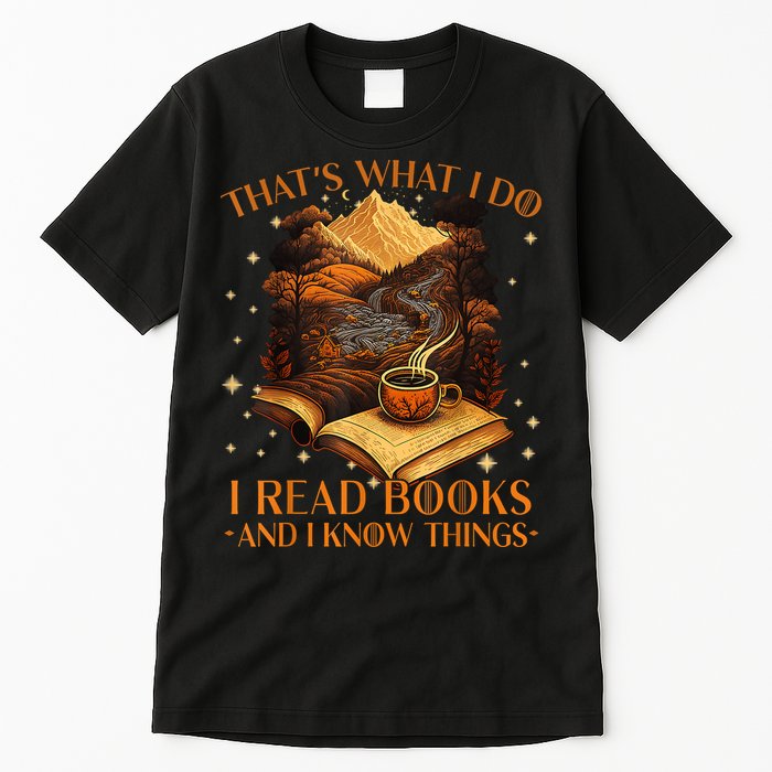 That's What I Do I Read Books And I Know Things Reading Tall T-Shirt