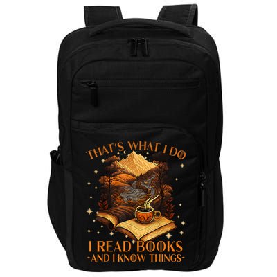 That's What I Do I Read Books And I Know Things Reading Impact Tech Backpack